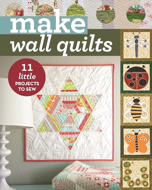 Make Wall Quilts: 11 Little Projects to Sew cover image