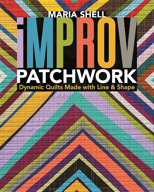 Improv Patchwork: Dynamic Quilts Made with Line & Shape cover image