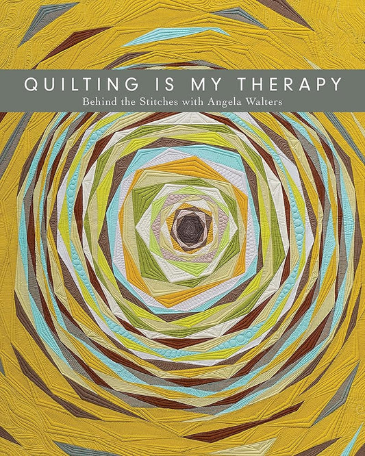 Quilting Is My Therapy - Behind the Stitches with Angela Walters cover image