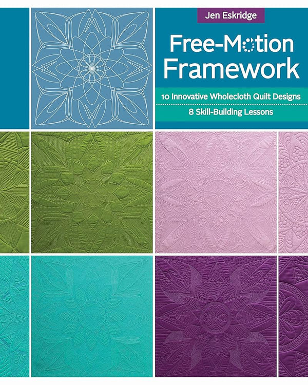 Free-motion Framework: 10 Wholecloth Quilt Designs - 8 Skill-Building Lessons cover image