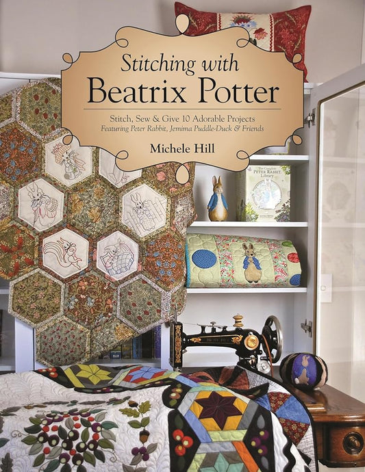 Stitching with Beatrix Potter: Stitch, Sew & Give 10 Adorable Projects Featuring Peter Rabbit, Jemima Puddle-Duck & Friends cover image