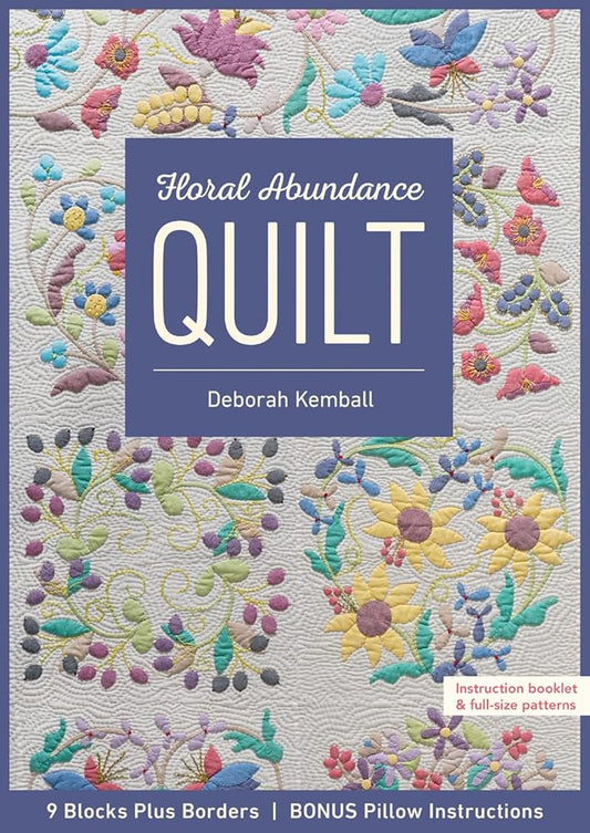 Floral Abundance Quilt: 9 Blocks Plus Borders, Bonus Pillow Instructions cover image