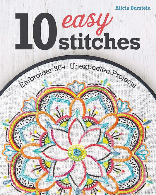 10 Easy Stitches: Embroider 30+ Unexpected Projects cover image