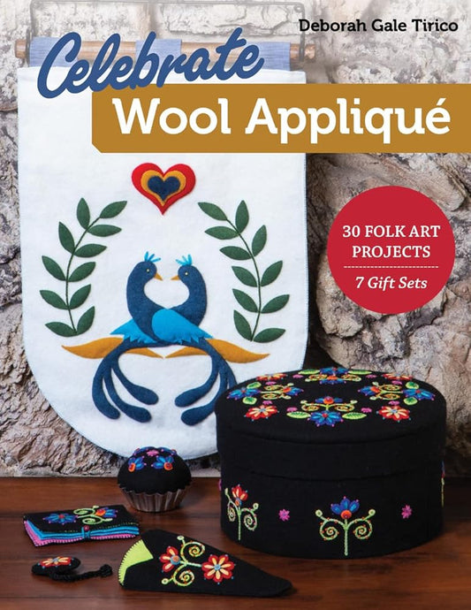 Celebrate Wool Appliqué: 30 Folk Art Projects; 7 Gift Sets cover image