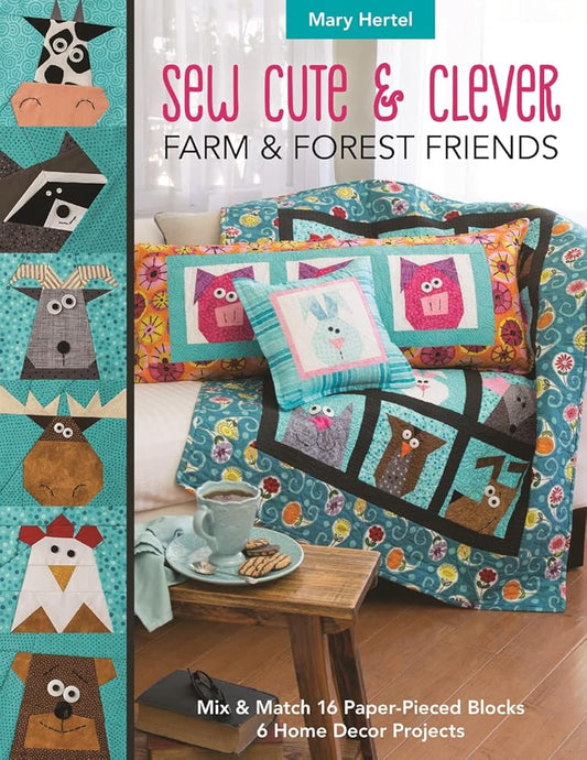 Sew Cute & Clever Farm & Forest Friends: Mix & Match 16 Paper-Pieced Blocks, 6 Home Decor Projects cover image