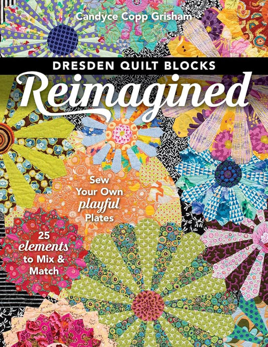 Dresden Quilt Blocks Reimagined: Sew Your Own Playful Plates; 25 Elements to Mix & Match cover image