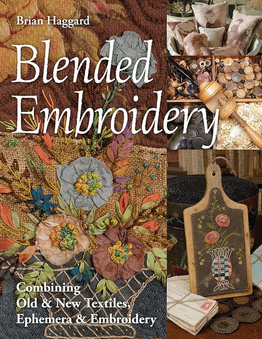 Blended Embroidery: Combining Old & New Textiles, Ephemera & Embroidery cover image