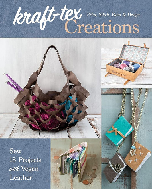kraft-tex Creations: Sew 18 Projects with Vegan Leather; Print, Stitch, Paint & Design cover image