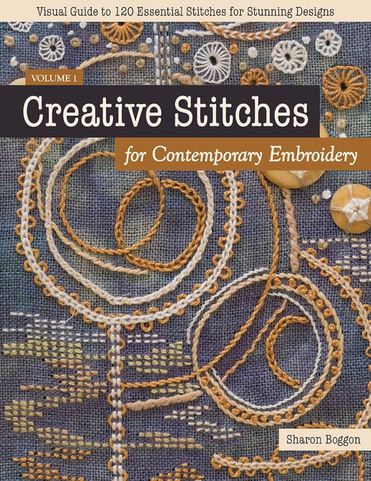 Creative Stitches for Contemporary Embroidery: Visual Guide to 120 Essential Stitches for Stunning Designs (Volume 1) cover image