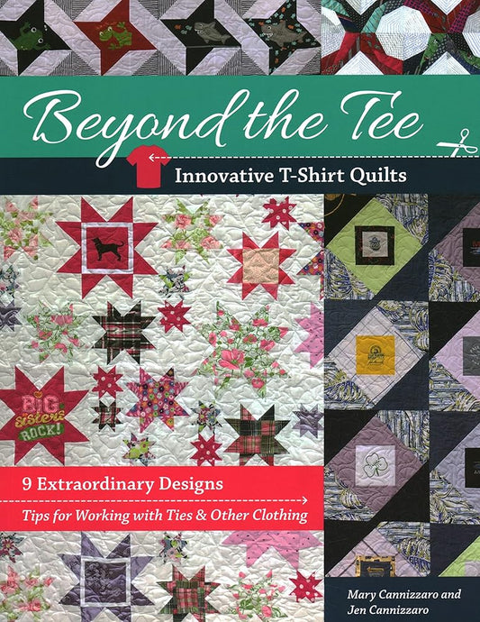 Beyond the Tee-Innovative T-Shirt Quilts: 9 Extraordinary Designs, Tips for Working with Ties & Other Clothing cover image