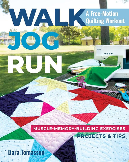 Walk, Jog, Run-A Free-Motion Quilting Workout: Muscle-Memory-Building Exercises, Projects & Tips cover image