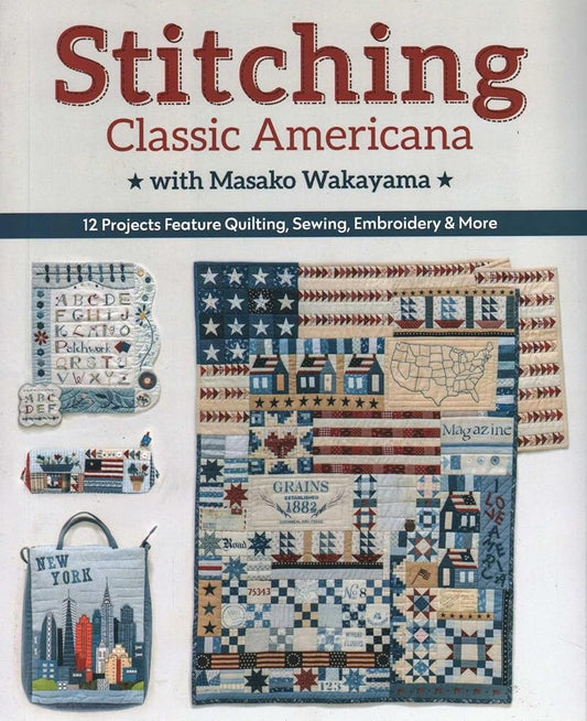 Stitching Classic Americana with Masako Wakayama: 12 Projects Feature Quilting, Sewing, Embroidery & More cover image
