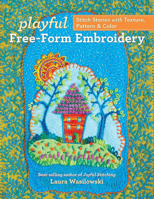 Playful Free-Form Embroidery: Stitch Stories with Texture, Pattern & Color cover image
