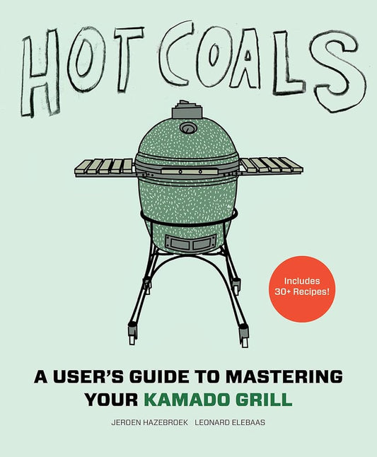 Hot Coals: A User's Guide to Mastering Your Kamado Grill cover image