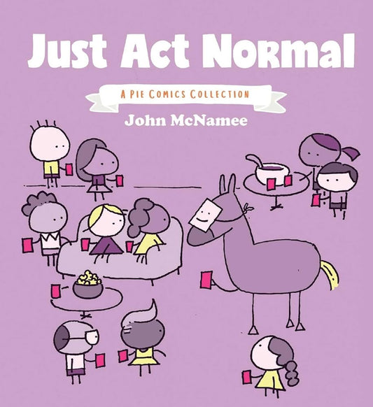 Just Act Normal: A Pie Comics Collection (3) cover image