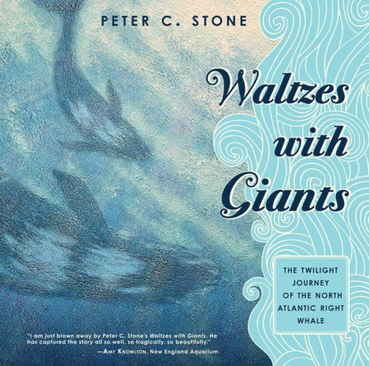 Waltzes with Giants: The Twilight Journey of the North Atlantic Right Whale cover image