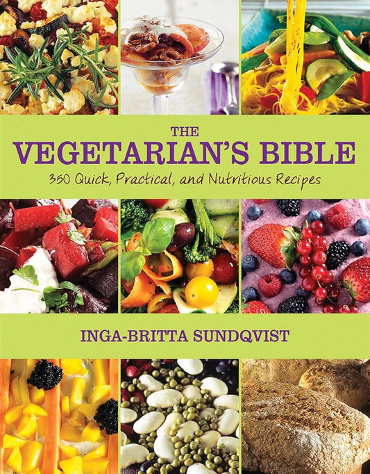 The Vegetarian's Bible: 350 Quick, Practical, and Nutritious Recipes cover image