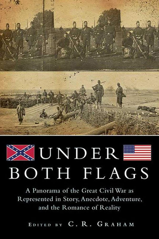 Under Both Flags: A Panorama of the Great Civil War as Represented in Story, Anecdote, Adventure, and the Romance of Reality cover image