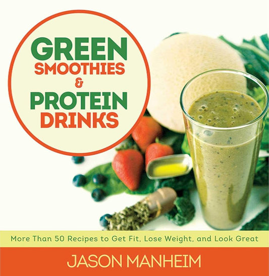 Green Smoothies and Protein Drinks: More Than 50 Recipes to Get Fit, Lose Weight, and Look Great cover image