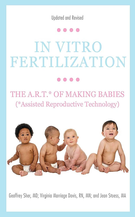 In Vitro Fertilization: The A.R.T. of Making Babies (Assisted Reproductive Technology) cover image