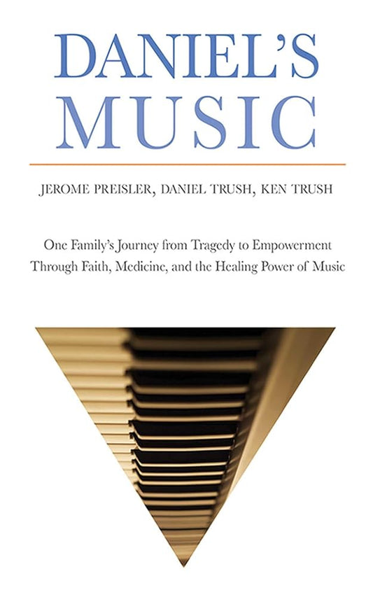 Daniel's Music: One Family's Journey from Tragedy to Empowerment through Faith, Medicine, and the Healing Power of Music cover image