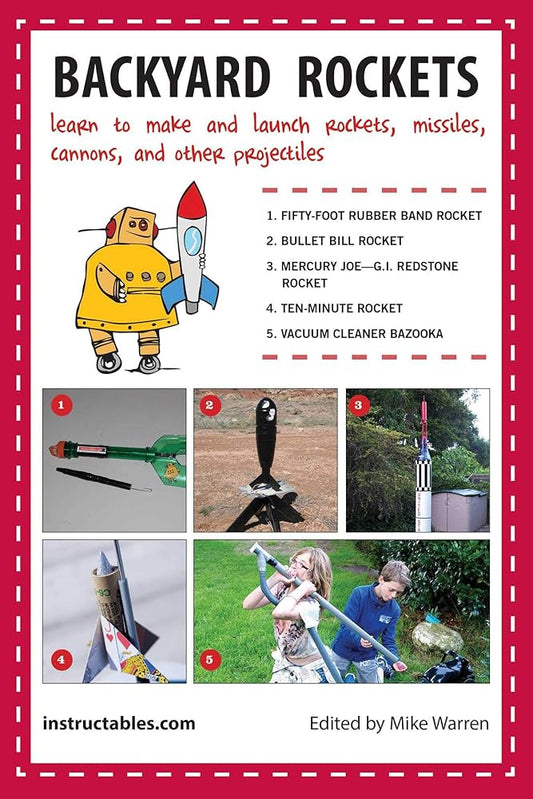 Backyard Rockets: Learn to Make and Launch Rockets, Missiles, Cannons, and Other Projectiles cover image