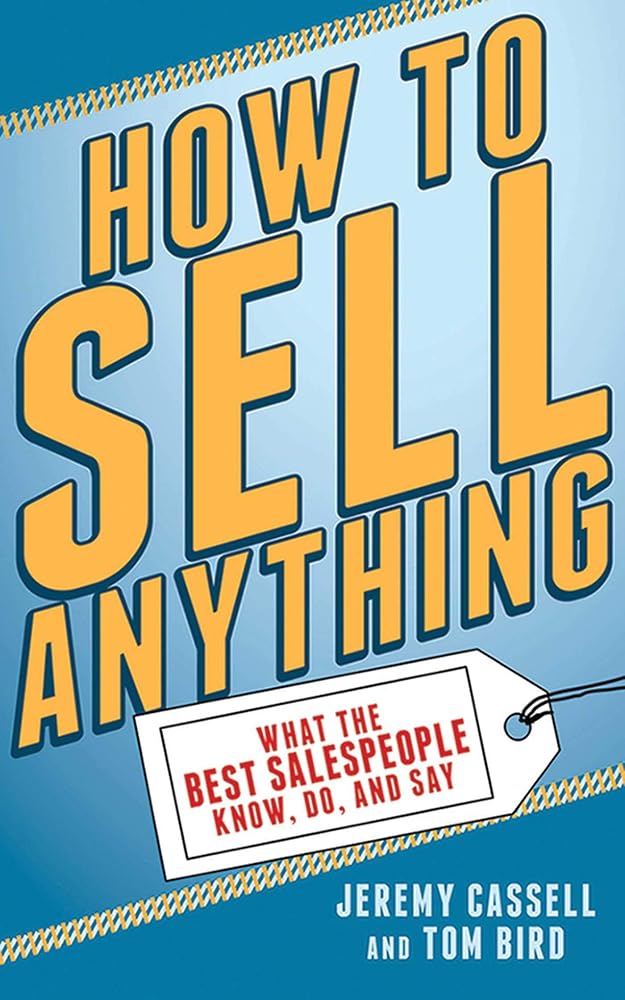 How to Sell Anything: What the Best Salespeople Know, Do, and Say cover image