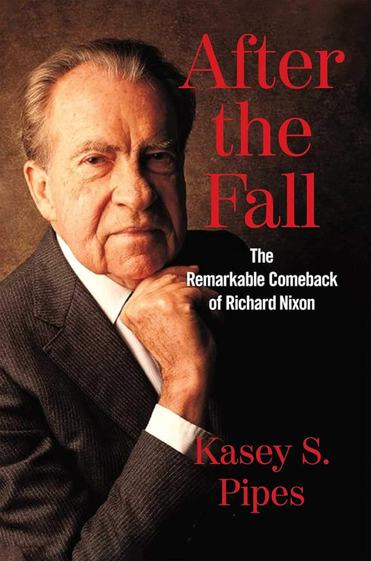 After the Fall: The Remarkable Comeback of Richard Nixon cover image