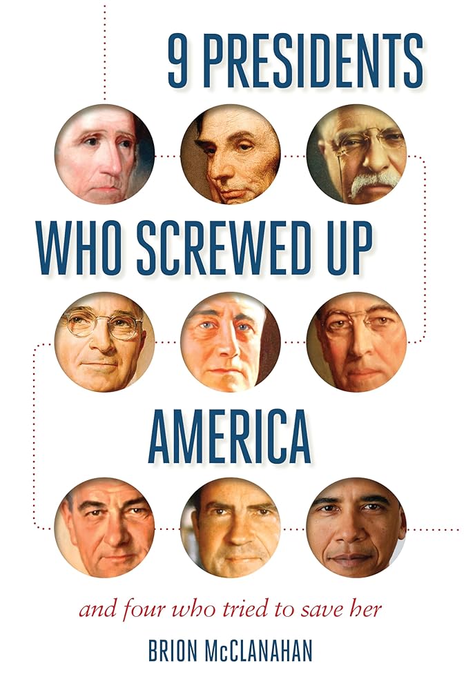 9 Presidents Who Screwed Up America: And Four Who Tried to Save Her cover image