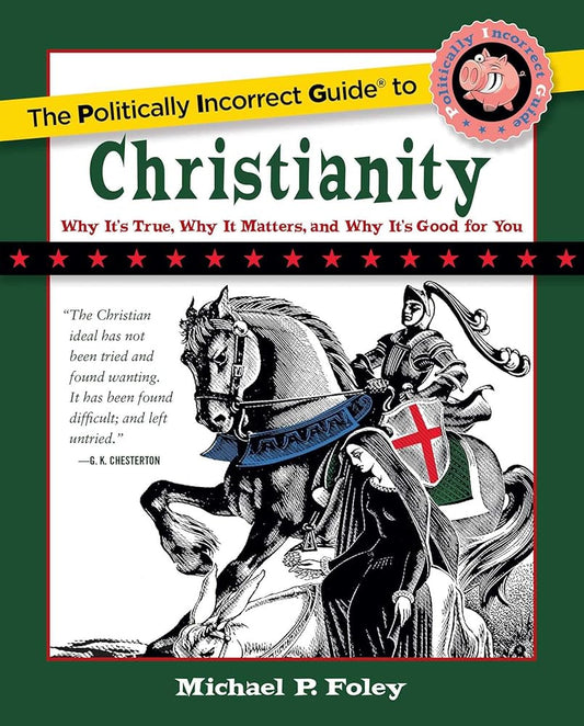 The Politically Incorrect Guide to Christianity (The Politically Incorrect Guides) cover image