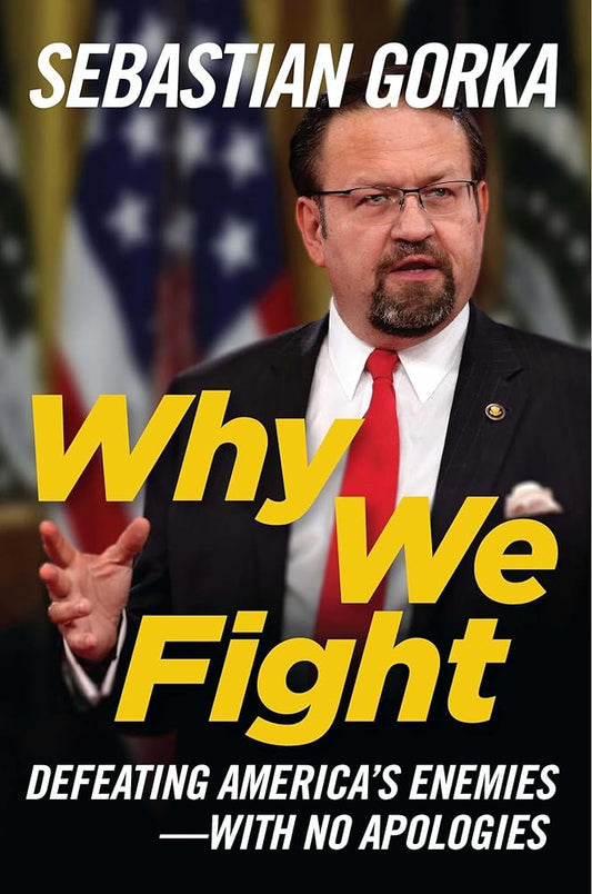 Why We Fight: Defeating America's Enemies - With No Apologies cover image
