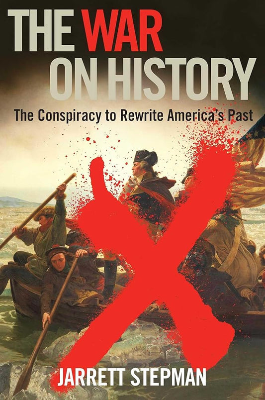 The War on History: The Conspiracy to Rewrite America's Past cover image