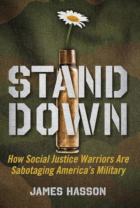 Stand Down: How Social Justice Warriors Are Sabotaging America's Military cover image