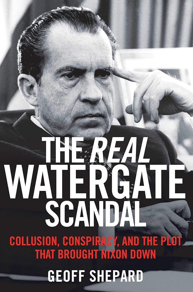 The Real Watergate Scandal: Collusion, Conspiracy, and the Plot That Brought Nixon Down cover image
