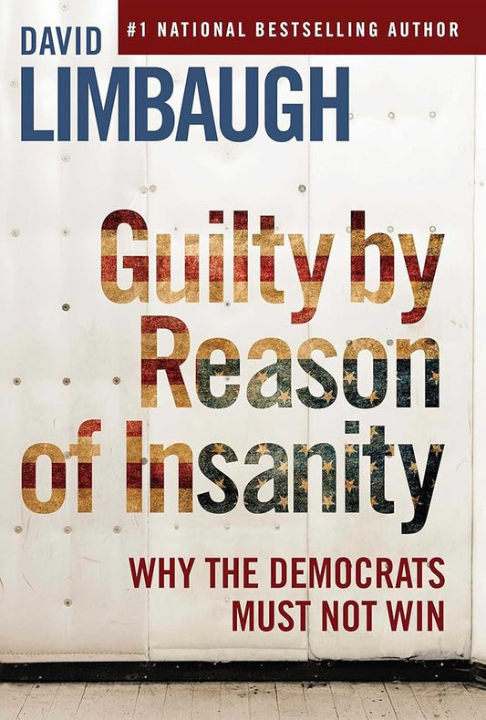 Guilty By Reason of Insanity: Why The Democrats Must Not Win cover image
