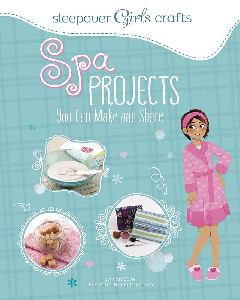 Spa Projects You Can Make and Share (Sleepover Girls Crafts) cover image