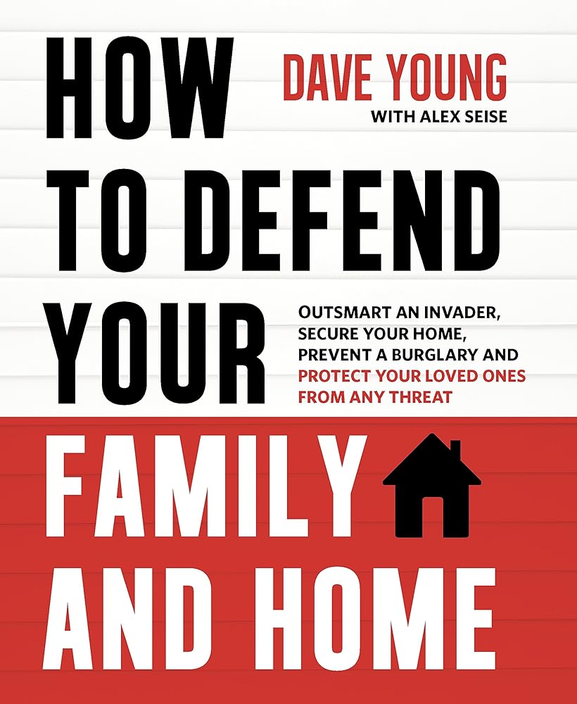 How to Defend Your Family and Home: Outsmart an Invader, Secure Your Home, Prevent a Burglary and Protect Your Loved Ones from Any Threat cover image
