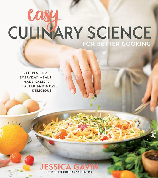Easy Culinary Science for Better Cooking: Recipes for Everyday Meals Made Easier, Faster and More Delicious cover image