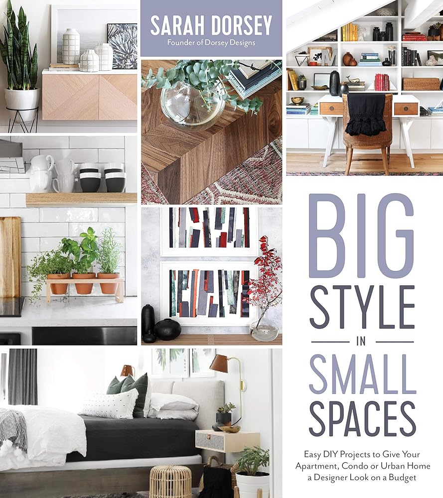 Big Style in Small Spaces: Easy DIY Projects to Add Designer Details to Your Apartment, Condo or Urban Home cover image