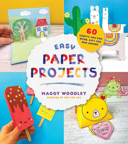 Easy Paper Projects: 60 Crafts You Can Wear, Gift, Use and Admire cover image