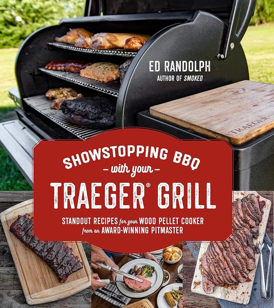 Showstopping BBQ with Your Traeger Grill: Standout Recipes for Your Wood Pellet Cooker from an Award-Winning Pitmaster cover image