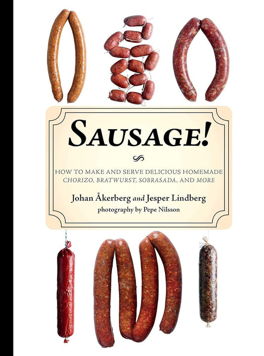 Sausage!: How to Make and Serve Delicious Homemade Chorizo, Bratwurst, Sobrasada, and More cover image