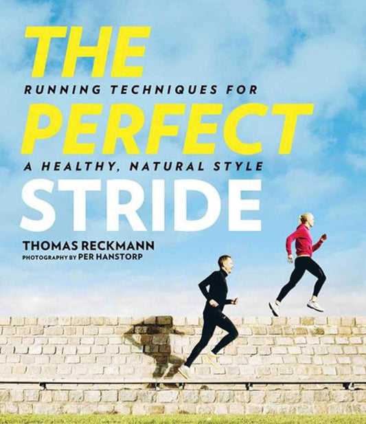 The Perfect Stride: A Runner s Guide to Healthier Technique, Performance, and Speed cover image
