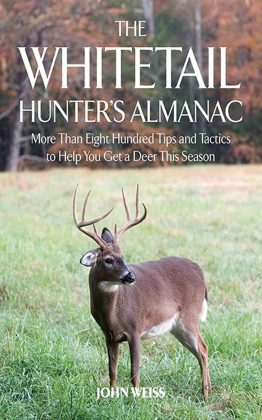The Whitetail Hunter's Almanac: More Than 800 Tips and Tactics to Help You Get a D cover image
