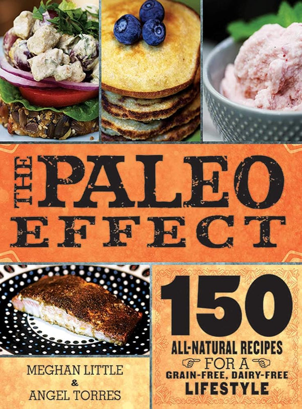 The Paleo Effect: 150 All-Natural Recipes for a Grain-Free, Dairy-Free Lifestyle cover image