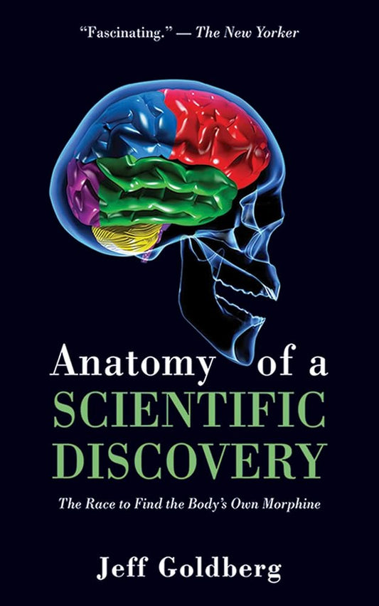Anatomy of a Scientific Discovery: The Race to Find the Body's Own Morphine cover image