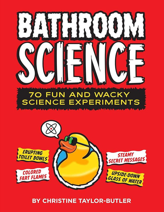 Bathroom Science: 70 Fun and Wacky Science Experiments cover image