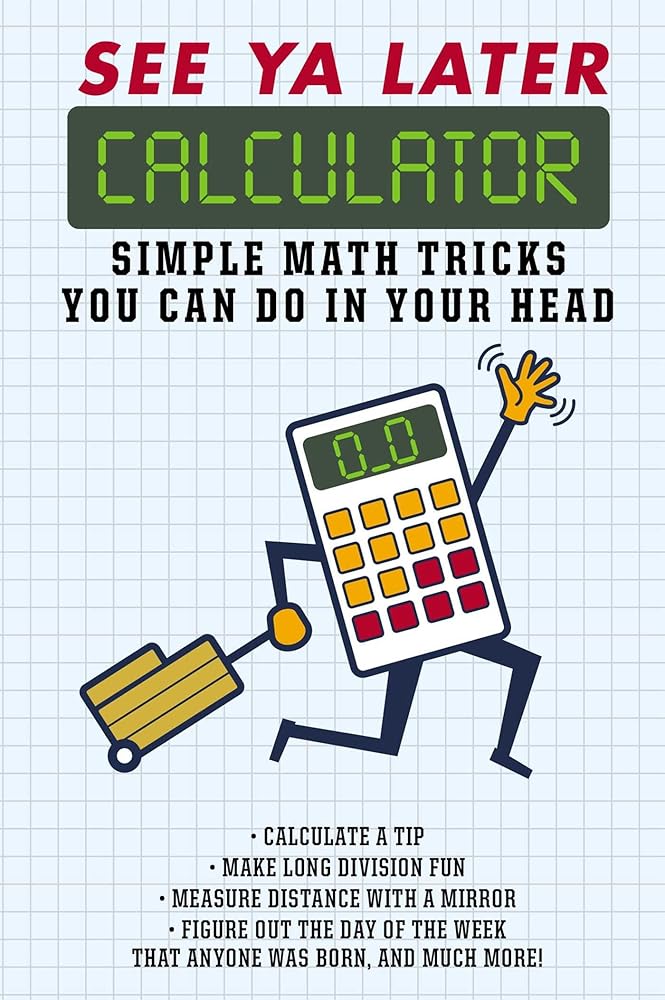 See Ya Later Calculator: Simple Math Tricks You Can Do in Your Head cover image