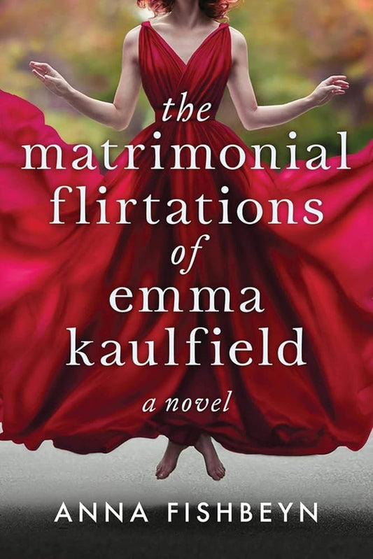 The Matrimonial Flirtations of Emma Kaulfield: A novel cover image