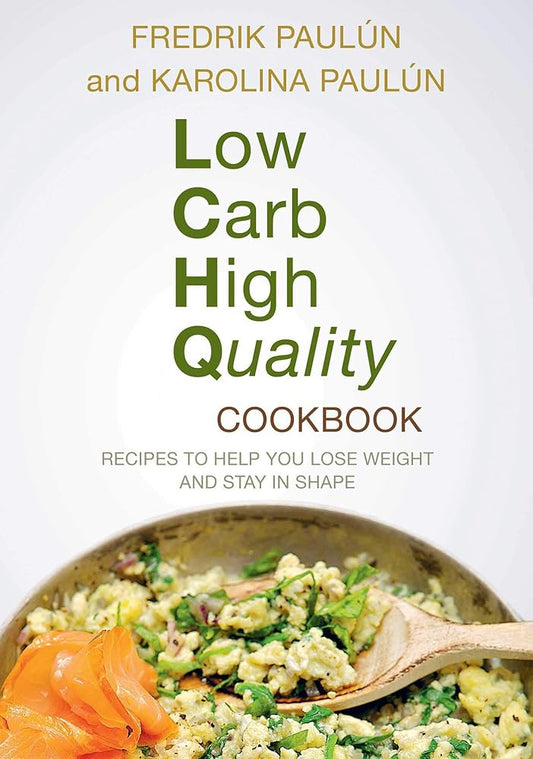 Low Carb High Quality Cookbook: Recipes to Help You Lose Weight and Stay in Shape cover image